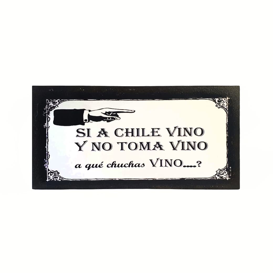 Afiche Si A Chile Vino y No Toma Vino, a Qué Chuchas Vino? Madera Vitrificada 15 x 30 cm._1